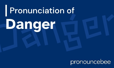 how to pronounce danger feature image