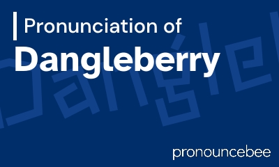 how to pronounce dangleberry feature image