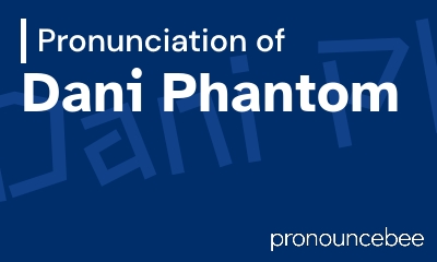 how to pronounce dani-phantom feature image