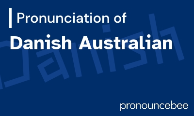how to pronounce danish-australian feature image
