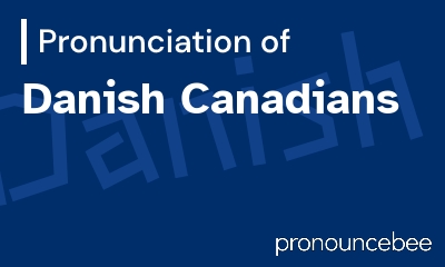 how to pronounce danish-canadians feature image