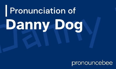 how to pronounce danny-dog feature image