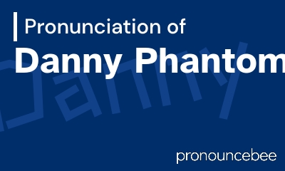 how to pronounce danny-phantom feature image