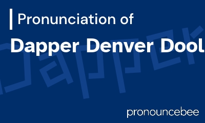 how to pronounce dapper-denver-dooley feature image