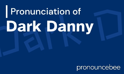 how to pronounce dark-danny feature image