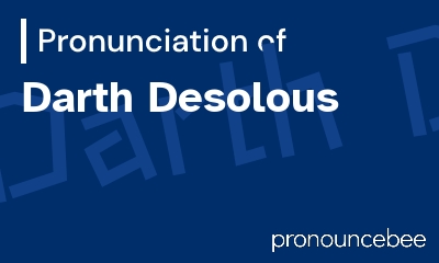 how to pronounce darth-desolous feature image