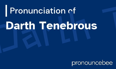 how to pronounce darth-tenebrous feature image