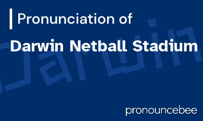 how to pronounce darwin-netball-stadium feature image