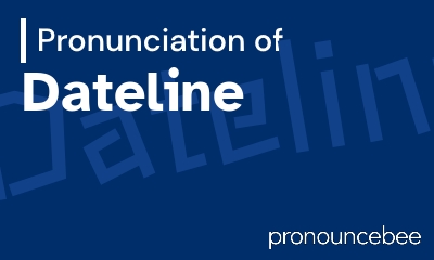 how to pronounce dateline feature image