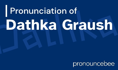 how to pronounce dathka-graush feature image