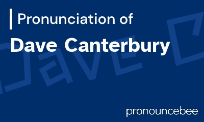 how to pronounce dave-canterbury feature image