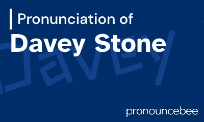 how to pronounce davey-stone feature image