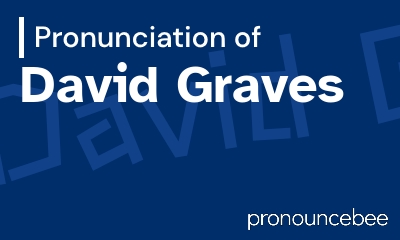 how to pronounce david-graves feature image