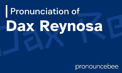 how to pronounce dax-reynosa feature image