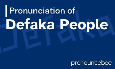 how to pronounce defaka-people feature image