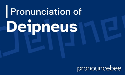 how to pronounce deipneus feature image