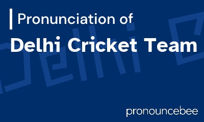 how to pronounce delhi-cricket-team feature image