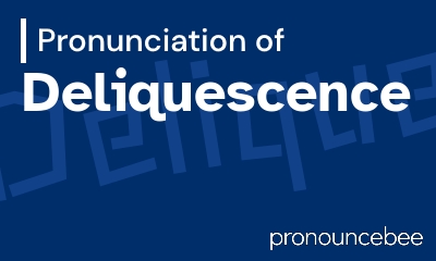 how to pronounce deliquescence feature image