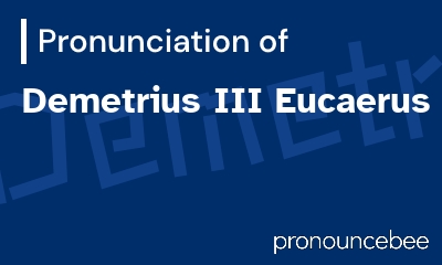 how to pronounce demetrius-iii-eucaerus feature image