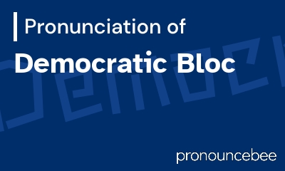 how to pronounce democratic-bloc feature image