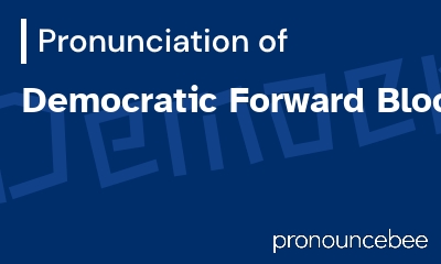 how to pronounce democratic-forward-bloc feature image
