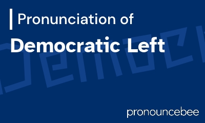 how to pronounce democratic-left feature image