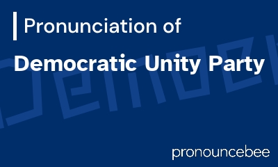 how to pronounce democratic-unity-party feature image