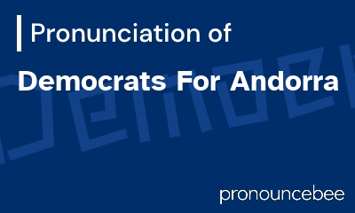 how to pronounce democrats-for-andorra feature image