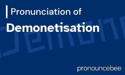 how to pronounce demonetisation feature image