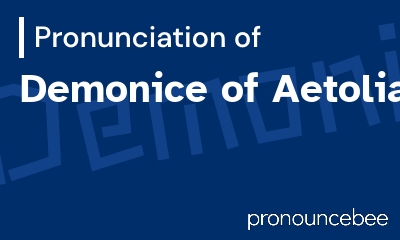 how to pronounce demonice-of-aetolia feature image