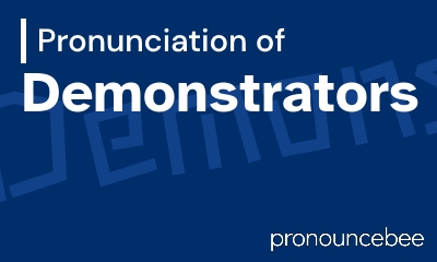 how to pronounce demonstrators feature image