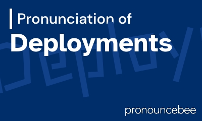 how to pronounce deployments feature image