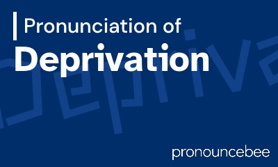 how to pronounce deprivation feature image