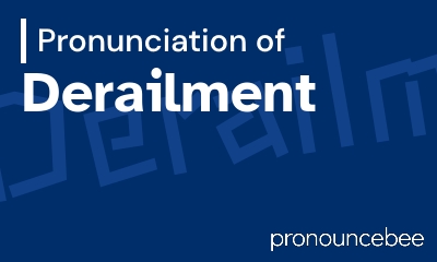 how to pronounce derailment feature image