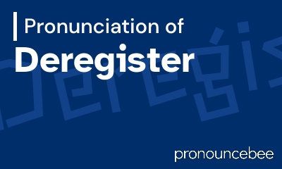 how to pronounce deregister feature image