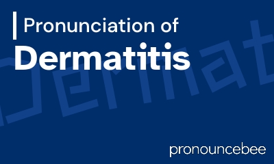 how to pronounce dermatitis feature image
