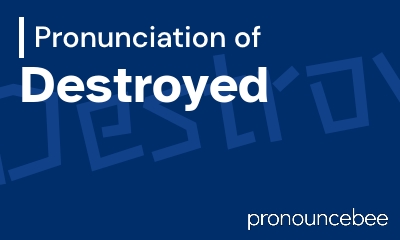 how to pronounce destroyed feature image