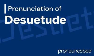 how to pronounce desuetude feature image