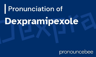 how to pronounce dexpramipexole feature image