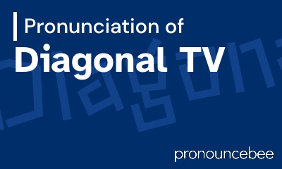 how to pronounce diagonal-tv feature image
