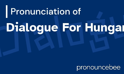 how to pronounce dialogue-for-hungary feature image