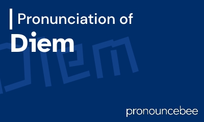 how to pronounce diem feature image