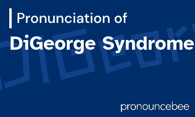 how to pronounce digeorge-syndrome feature image