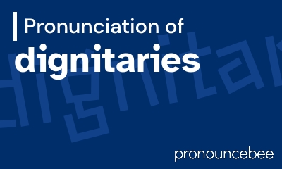 how to pronounce dignitaries feature image