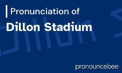 how to pronounce dillon-stadium feature image