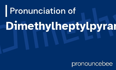 how to pronounce dimethylheptylpyran feature image