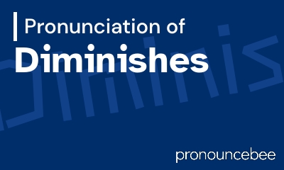 how to pronounce diminishes feature image