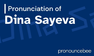 how to pronounce dina-sayeva feature image