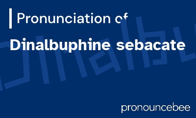 how to pronounce dinalbuphine-sebacate feature image