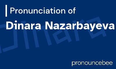 how to pronounce dinara-nazarbayeva feature image